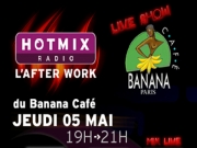 After Work Hotmix radio au Banana Caf - Mickael Miro, TLF, DJ Twill