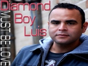 Diamond Boy Luis - Must Be Love