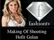 Making Of - Shooting Hofit Golan - Fashion TV